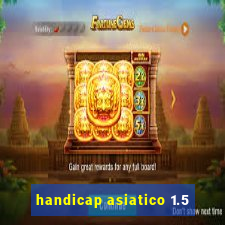 handicap asiatico 1.5